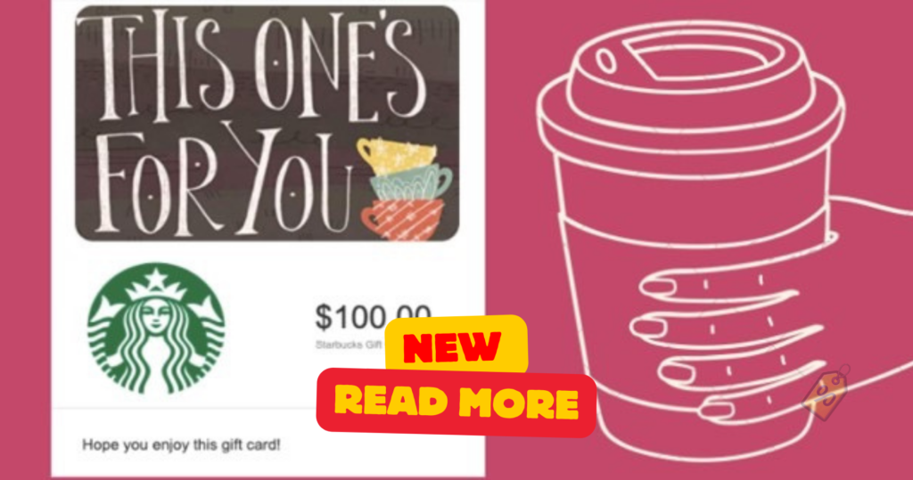 Starbucks Is Giving Away $100 Gift Cards!