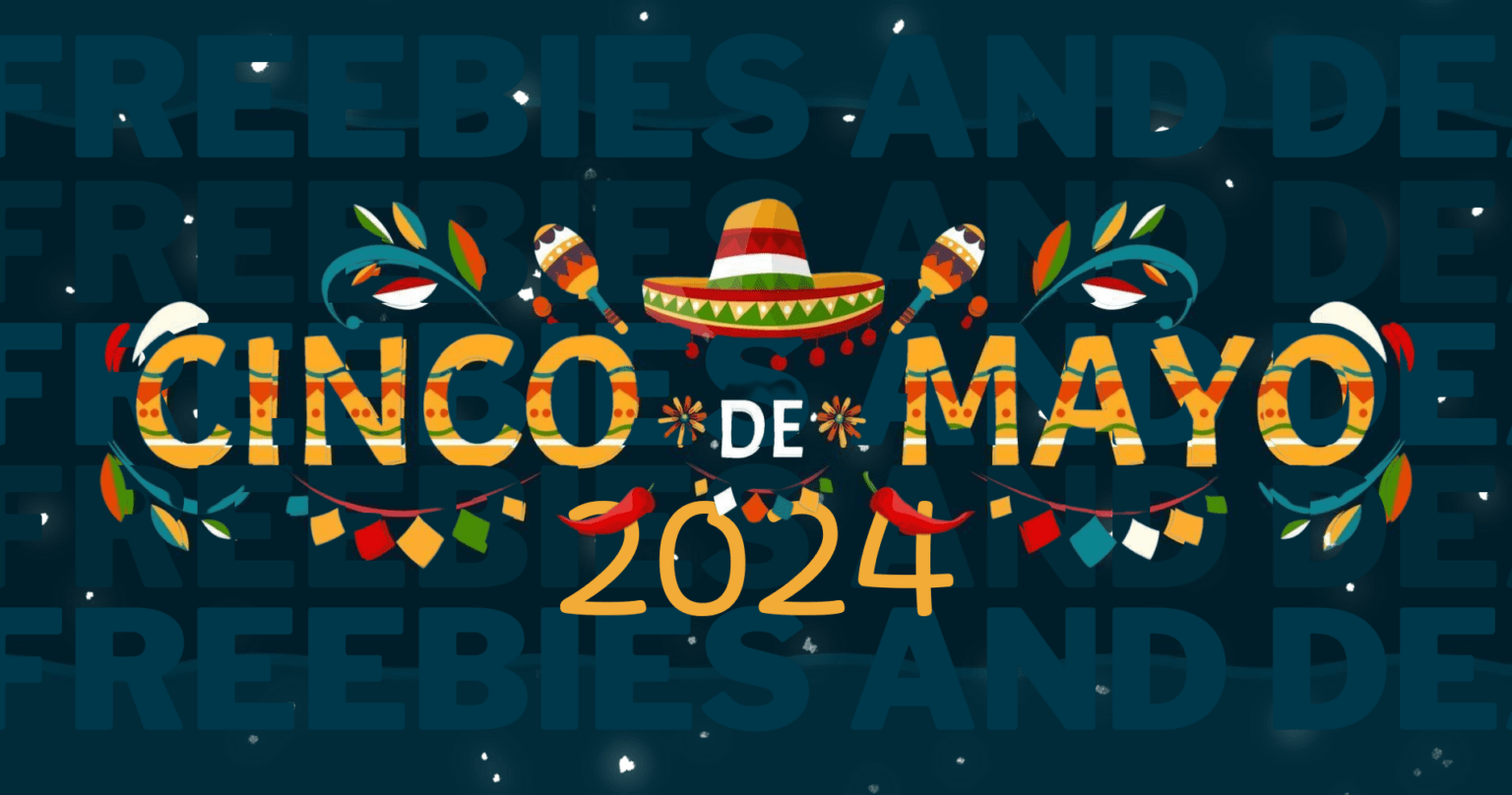 Tons Of Cinco De Mayo Deals And Freebies (2024)