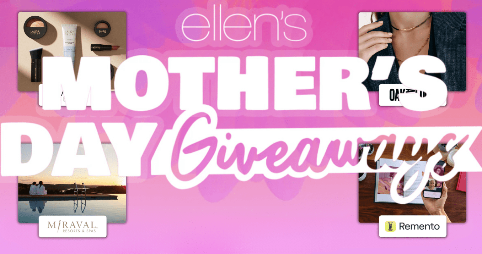 Ellen’s Mother Day Giveaway