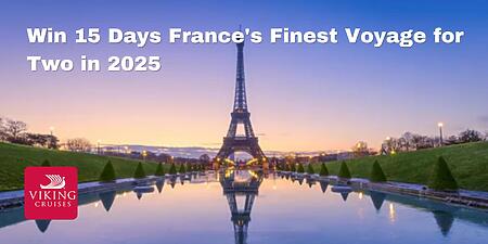 Win A 15-Day France’s Finest Voyage For Two In 2025