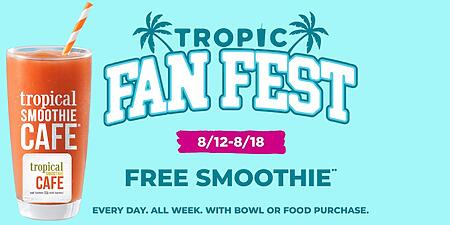 Free 24 Oz. Smoothie With Bowl Or Food Purchase For Tropic Fan Fest At Tropical Smoothie Cafe!