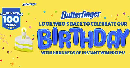 Don’t Miss Out On The Chance To Win Big With The Butterfinger Birthday Instant Win Game And Sweepstakes! You Could Walk Away With The Grand Prize Of $10,000 Or One Of The 1,638 Other Amazing Instant Win Prizes.