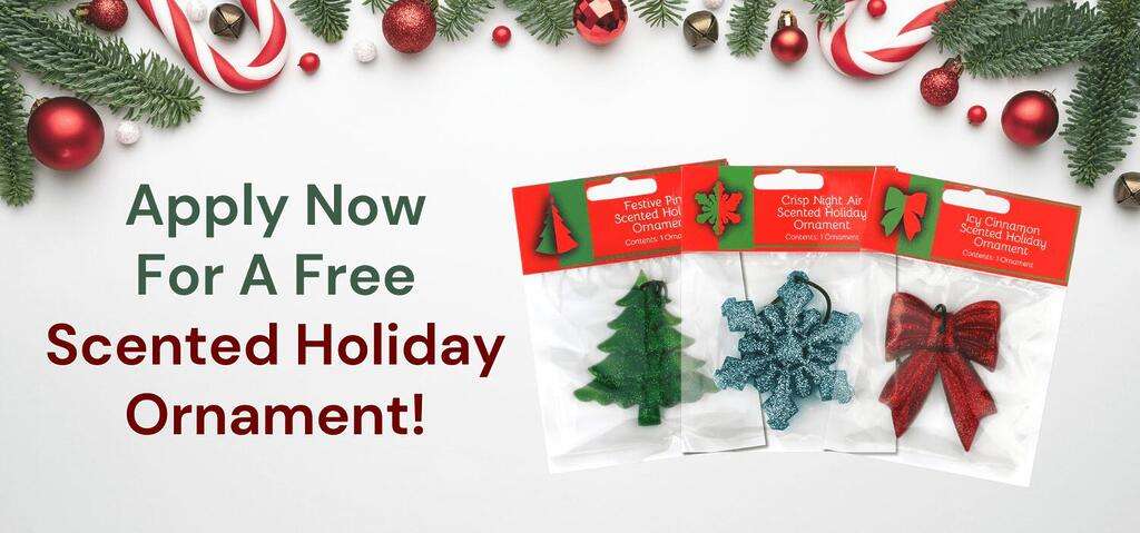 Apply Now For A Free Holiday Scented Ornament