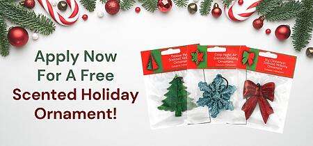 Apply Now For A Free Holiday Scented Ornament