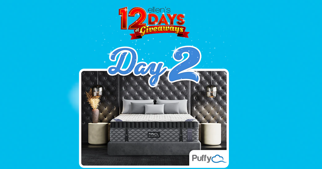 Ellen’s 12 Days Of Giveaways – Day 2: Win A New Puffy Mattress And More!