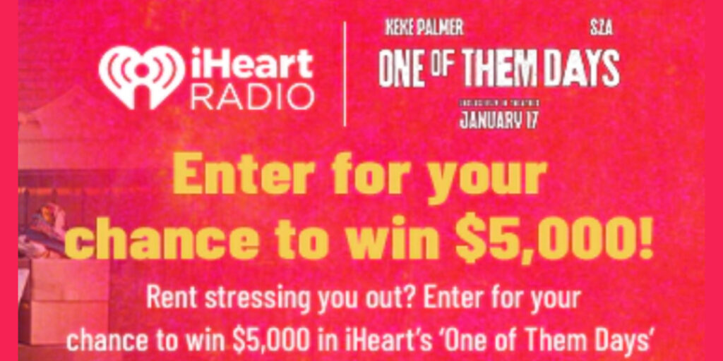 Struggling With Rent Or Just Need Some Extra Cash? Enter Iheart’s “One Of Them Days” Sweepstakes For A Chance To Win $5,000! The Winner Will Receive A Check That Can Be Used For Rent Or Anything Else You Need.